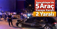 Sancaktepe’de 5 otomobilin karıştığı kazada 2 kişi yaralandı