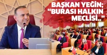 Sancaktepe Belediye Başkanı Yeğin; “Burası halkın meclisi..”